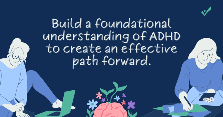 Build a foundational understanding of ADHD to create an effective path forward.